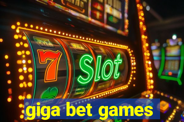 giga bet games